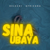 Sina Ubaya (Explicit) - Kelechi Africana