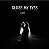 CLOSE MY EYES (Explicit) - A18&thimoy stone&sickstee