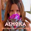 Ong Namó / Aad Gurey Namé - Ashoka
