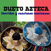 Los Dos Hermanos - Dueto Azteca&Juan Mendoza
