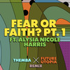 Fear or Faith? Pt. 1 (Themba x Future Utopia Remix) - Future Utopia&Themba&Alysia Nicole Harris
