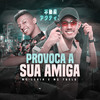 Provoca a Sua Amiga (Explicit) - MC Levin&Mc 7belo
