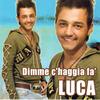 Dimme c'haggia fà - LUCA