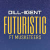 Futuristic (Explicit) - DILL-IIGENT&Musketeers