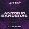 Antonio Banderas(VIP 150) - MALOS