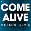 Come Alive (Workout Remix) - Power Music Workout&Benj Pasek&Justin Paul