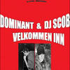 Velkommen Inn - Dominant&DJ Scob