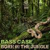 Born In The Jungle (Original Mix) - Bass Case