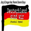 Deutschland sind wir (Fußball Hymne) - Jörg und Dragan (Die Autohändler)&Remmi Demmi Boys