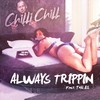 Always Trippin'(feat. Tobiali) (Explicit) - Chilli Chill&TobiAli