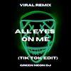 All Eyes On Me (Tik Tok Sped Up) (Remix) - Green Neon DJ