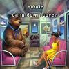 Calm Down - Yomie