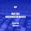 Butt Out (ARCHANGEUR Remix|Explicit) - AAP&9eleven