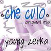 Che Culo (Original Mix) - Young Zerka