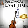 Last Time (Explicit) - RBR Drakko