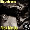 Pick Me Up (Original Mix) - Discoloverz