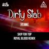 Skip For Top (Royal Blood Remix) - Dirty Stab&BBK