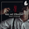 Kill Me Straight - Kaan Özdemir&Silva&Satsuma Music