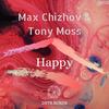 Happy - Max Chizhov&Tony Moss
