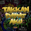 Takkan Dapat Aku - Dualiti&Yusry