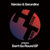 Don't Go Round (Original Mix) - Narciso & Gerundino