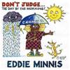 Don't Jugde(The Day by the Morning) - Eddie Minnis