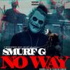 No Way (Explicit) - Smurf G