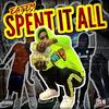 Spent It All (Explicit) - Eatem