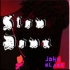 Slow Down (Explicit) - John Blaze