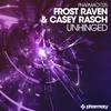 Unhinged (Original Mix) - Frost RAVEN&Casey Rasch