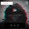 B.A.D - Jakes