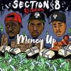 Money Up (Explicit) - Section 8&P-Live&Will&Mally B