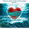 Love Me - Vitalio&Spark Future&Greta Fusion