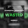 Wasted (feat. victoriathemartian & Juandelapablo) (Explicit) - Lildezzyx&victoriathemartian&Juandelapablo