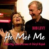 He Met Me(feat. Laurie Krauz & Daryl Kojak) - Bob Levy&Laurie Krauz&Daryl Kojak