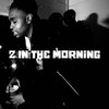 2 In The Morning (Explicit) - NUN NICE