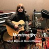 Que Dijo el Grandfather - Montenegro