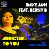 Addicted To You (Original Mix) - Dave Jam&Berny B