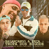 Balançando a peça - Tropa Dos Bigodes(feat. DJ GORDINHO DA VF) (Explicit) - MC LCKaiique&Yuri Redicopa&Meno Saaint&DJ GORDINHO DA VF