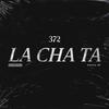 La Cha Ta (Explicit) - 372&GV