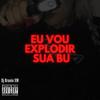 MTG Eu Vou Explodir Sua Bu (Explicit) - Dj Brunin XM