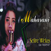 Selire Welas - Maharani