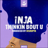Thinking Bout You - Inja&Disrupta