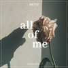 All of Me (Acoustic) - Beth