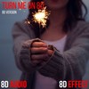 Turn Me on 8D (8D Version) - 8D Audio&8d Effect