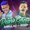 Barulho do Amor(feat. MC GW) (Explicit) - MC Reino&Chefe Coringa