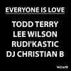 Everyone Is Love - Todd Terry&Lee Wilson&DJ Christian B&Rudi'Kastic&Murendeni Nethengwe&Christian Ballard