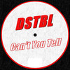 Can't You Tell - DSTBL