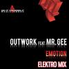 Emotion (Elektro Mix) - Outwork&Mr. Gee