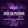 Jogo da Putaria (Explicit) - DJ Sheik&Mc Neguinho do Morro&Mc Luizinho LZ&Mc Johnatan ZS